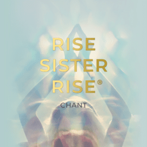 Rise Sister Rise Chant